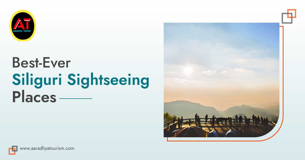 Best-Ever Siliguri Sightseeing Places