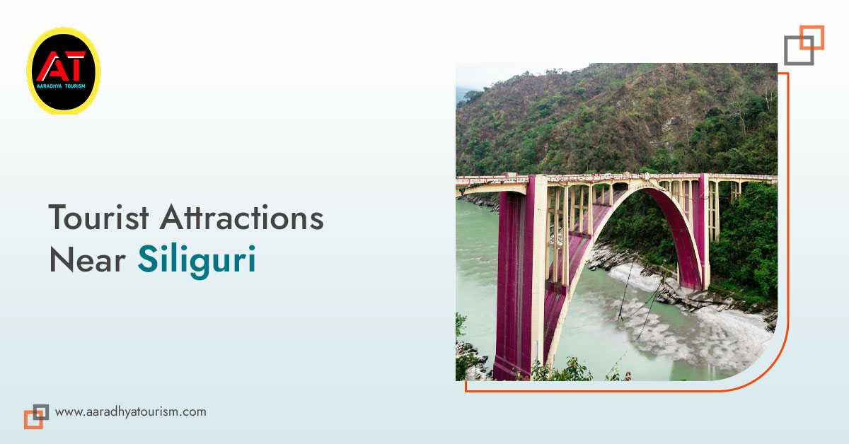 Tourist Destinations Near Siliguri – Let’s Find Out