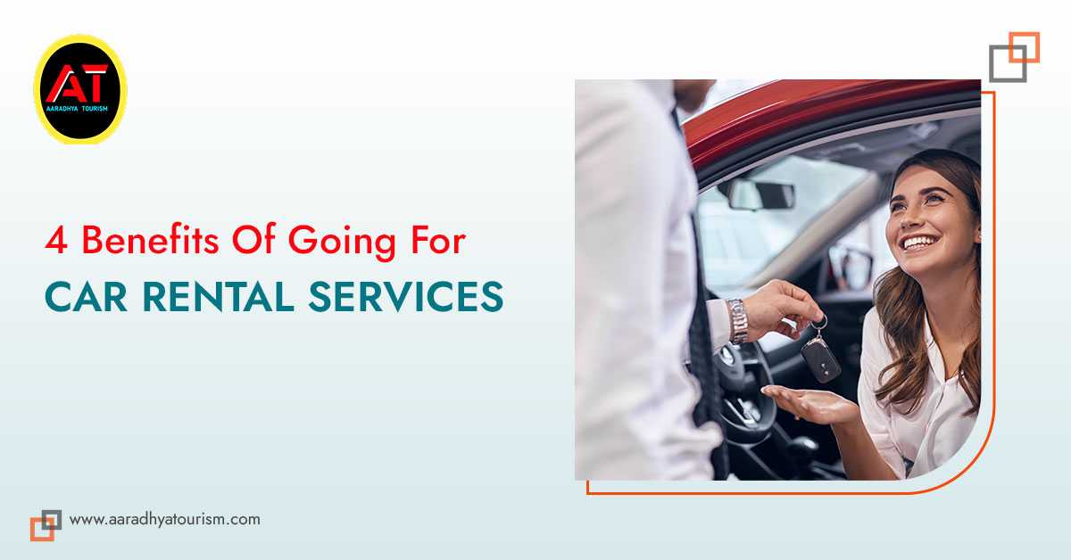 4 Benefits Of Going For Car Rental Services